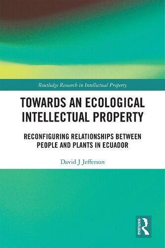 Towards an Ecological Intellectual Property: Reconfiguring Relationships Between People and Plants in Ecuador