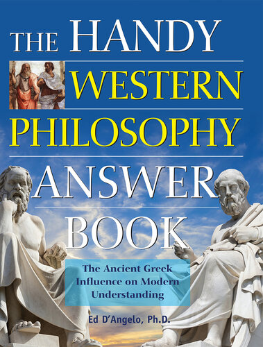 The Handy Western Philosophy Answer Book: The Ancient Greek Influence on Modern Understanding