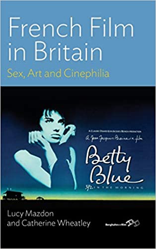 French Film in Britain: Sex, Art and Cinephilia