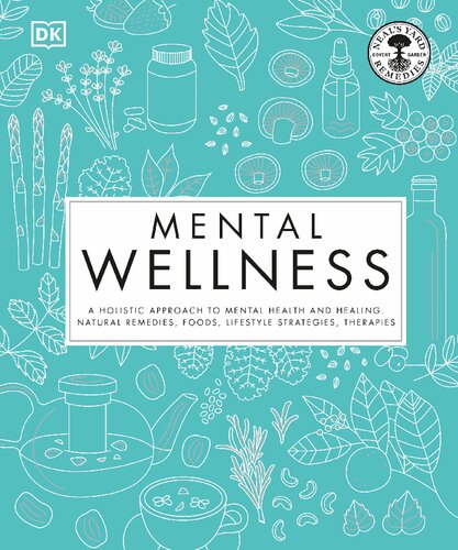 Mental Wellness A Holistic Approach to Mental Health and Healing by DK (2021)