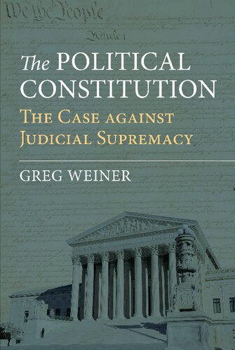 The Political Constitution: The Case against Judicial Supremacy