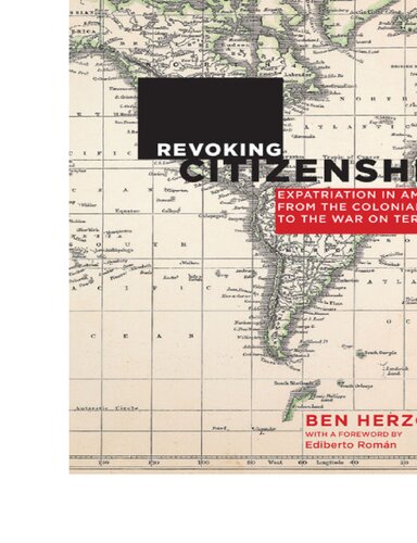 Revoking Citizenship: Expatriation in America from the Colonial Era to the War on Terror