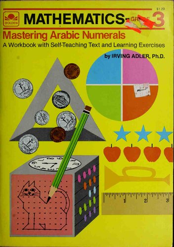 Mathematics - Grade 3 Workbook : Mastering Arabic Numbers : A Workbook with Self-Teaching Text and Learning Exercises