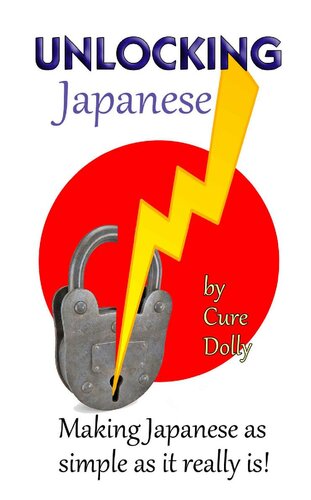 Unlocking Japanese: Making Japanese as simple as it really is!
