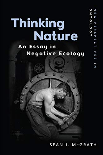 Thinking Nature: An Essay in Negative Ecology (New Perspectives in Ontology)