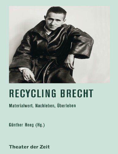Recycling Brecht: Materialwert, Nachleben, Überleben