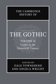 The Cambridge History of the Gothic: Volume 2. Gothic in the Nineteenth Century
