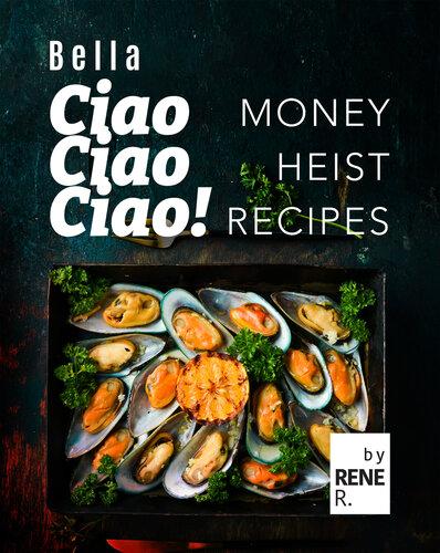 Bella Ciao Ciao Ciao! Money Heist Recipes