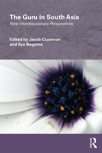 The Guru in South Asia: New interdisciplinary perspectives