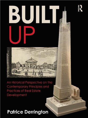 Built Up: An Historical Perspective on the Contemporary Principles and Practices of Real Estate Development