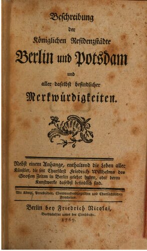 Beschreibung der Königlichen Residenzstädte Berlin und Potsdam und aller daselbst befindlicher Merkwürdigkeiten