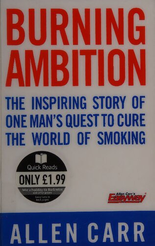 Burning Ambition: The Inspiring Story of One Man's Quest to Cure the World of Smoking