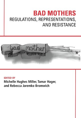 Bad Mothers: Regulations, Representations, and Resistance
