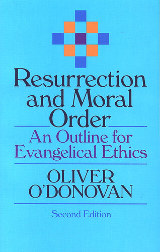 Resurrection and moral order: An Outline of Evangelical Ethics