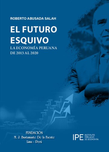 El futuro esquivo. La economía peruana de 2013 a 2020