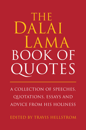 The Dalai Lama Quotes Book: A Collection of Speeches, Quotations, Essays and Advice from His Holiness