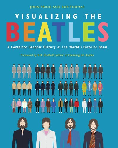 Visualizing The Beatles: A Complete Graphic History of the World’s Favorite Band