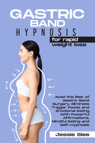 Gastric Band Hypnosis for Rapid Weight Loss: Avoid the Risk of Gastric Band Surgery, Eliminate Trigger Foods and Emotional Eating with Powerful Affirmations, Mindful Eating and Self-Hypnosis.
