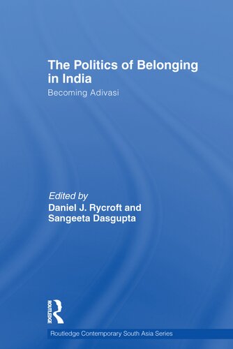 The Politics of Belonging in India: Becoming Adivasi