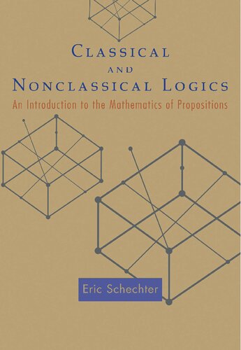 Classical and Nonclassical Logics: An Introduction to the Mathematics of Propositions