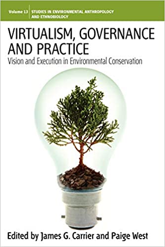 Virtualism, Governance and Practice: Vision and Execution in Environmental Conservation