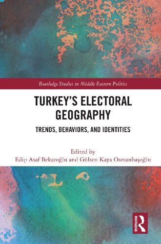 Turkey’s Electoral Geography: Trends, Behaviors, and Identities