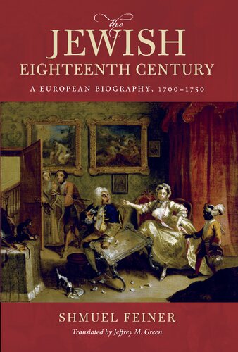 The Jewish Eighteenth Century: A European Biography, 1700-1750