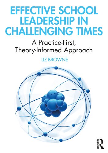 Effective School Leadership in Challenging Times: A Practice-First, Theory-Informed Approach
