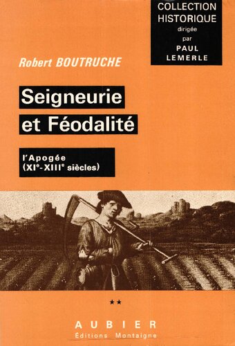 Seigneurie et féodalité Vol. 2 L'apogée (XIe-XIIIe siècles)