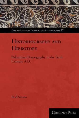 Historiography and Hierotopy: Palestinian Hagiography in the Sixth Century A.D.