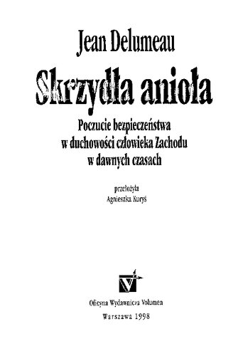 Skrzydła anioła : poczucie bezpieczeństwa w duchowości człowieka Zachodu w dawnych czasach