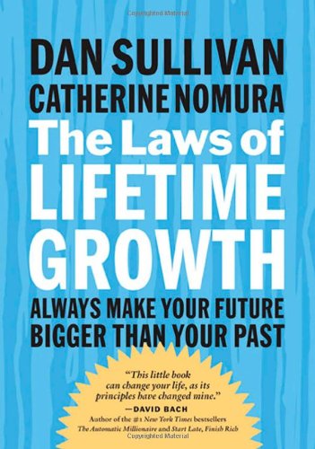 The Laws of Lifetime Growth: Always Make Your Future Bigger Than Your Past ()