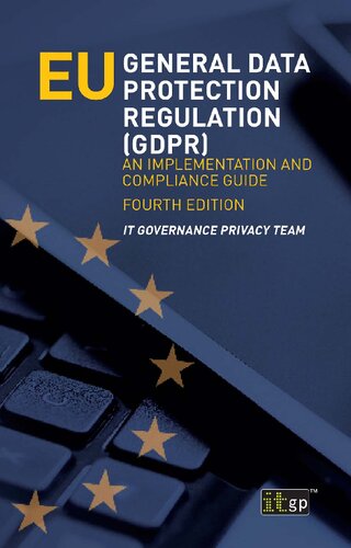 EU GENERAL DATA PROTECTION REGULATION (GDPR) - AN IMPLEMENTATION AND COMPLIANCE GUIDE.