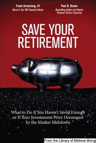Save Your Retirement: What to Do If You Haven't Saved Enough or If Your Investments Were Devastated by the Market Meltdown