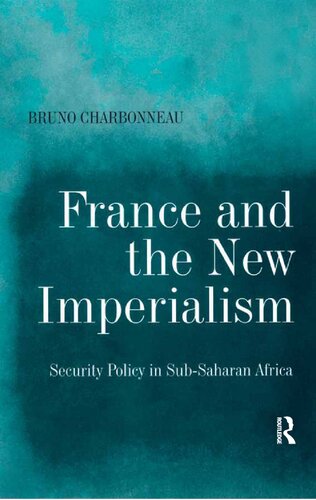 France and the New Imperialism: Security Policy in Sub-Saharan Africa