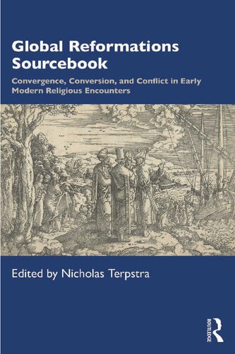 Global Reformations Sourcebook: Convergence, Conversion, and Conflict in Early Modern Religious Encounters