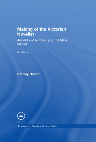 Making of the Victorian Novelist: Anxieties of Authorship in the Mass Market