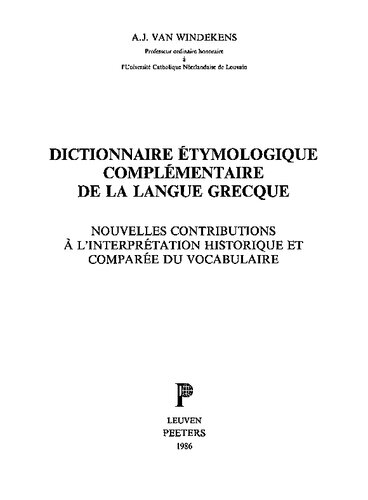 Dictionnaire étymologique complémentaire de la langue grecque: nouvelles contributions à l'interprétation historique et comparée du vocabulaire