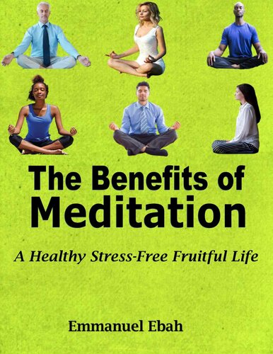 The Benefits of Meditation: A Healthy Stress-Free Fruitful Life