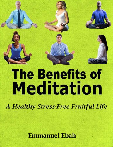 The Benefits of Meditation: A Healthy Stress-Free Fruitful Life