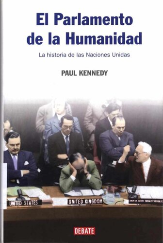 El parlamento de la humanidad : la historia de las Naciones Unidas