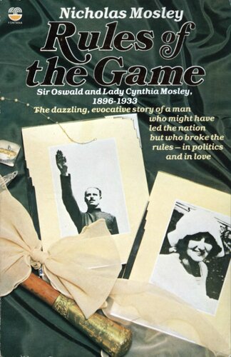 Rules of the Game: Sir Oswald and Lady Cynthia Mosley 1896-1933