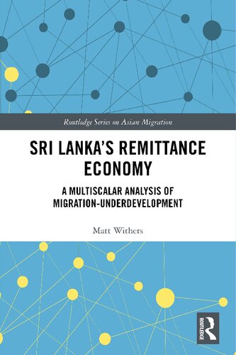 Sri Lanka’s Remittance Economy: A Multiscalar Analysis of Migration-Underdevelopment