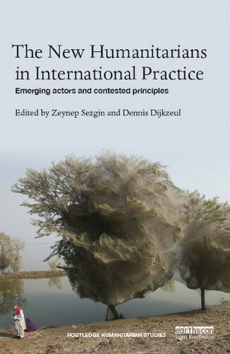 The New Humanitarians in International Practice: Emerging Actors and Contested Principles