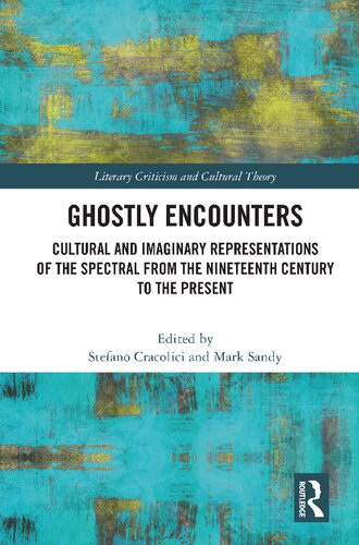 Ghostly Encounters: Cultural and Imaginary Representations of the Spectral from the Nineteenth Century to the Present
