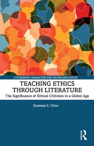 Teaching Ethics through Literature: The Significance of Ethical Criticism in a Global Age