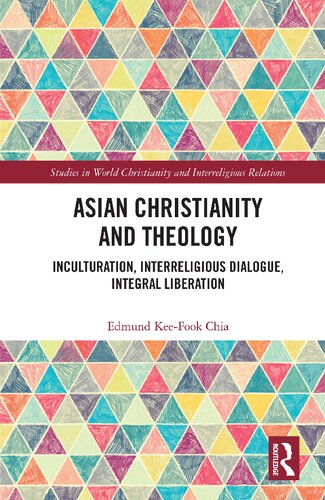 Asian Christianity and Theology: Inculturation, Interreligious Dialogue, Integral Liberation
