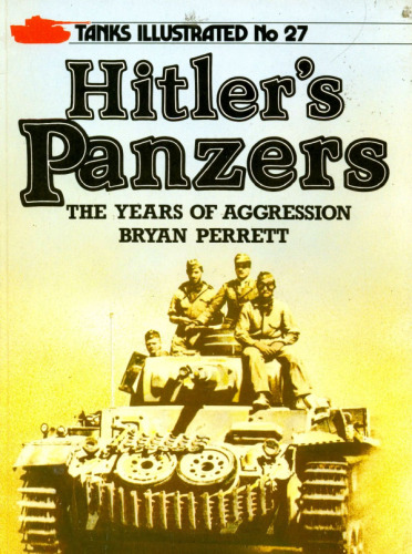Hitlers Panzers. The Years Of Aggression