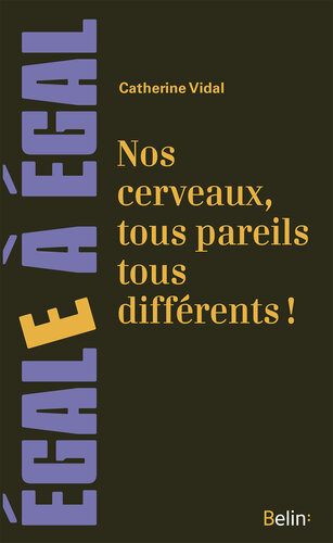 Nos cerveaux, tous pareils tous différents. Le sexe du cerveau : au delà des préjugés