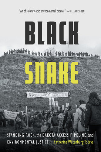 Black Snake: Standing Rock, the Dakota Access Pipeline, and Environmental Justice